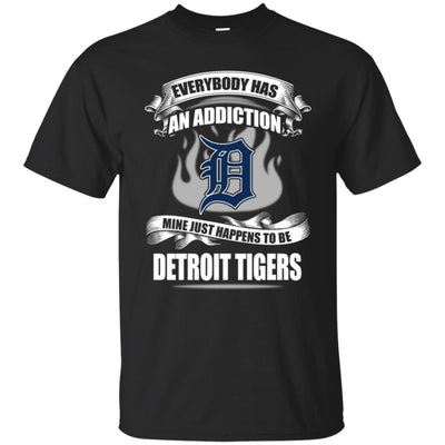 Everybody Has An Addiction Mine Just Happens To Be Detroit Tigers T Shirt