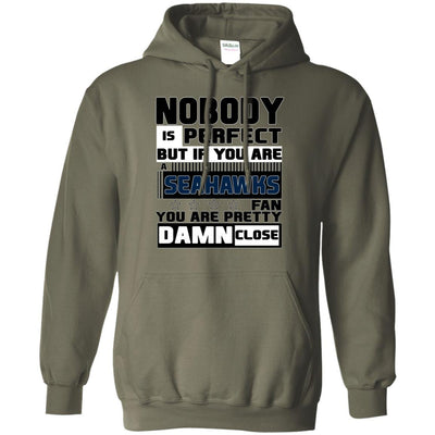 Nobody Is Perfect But If You Are A Seahawks Fan T Shirts