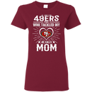 He Calls Mom Who Tackled My San Francisco 49ers T Shirts