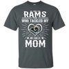 He Calls Mom Who Tackled My Los Angeles Rams T Shirts