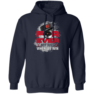For Ever Not Just When We Win Calgary Flames T Shirt