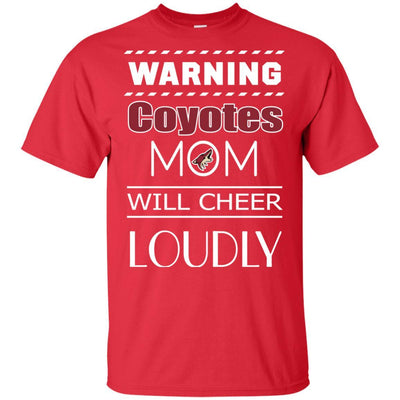 Warning Mom Will Cheer Loudly Arizona Coyotes T Shirts