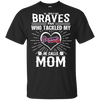 He Calls Mom Who Tackled My Atlanta Braves T Shirts