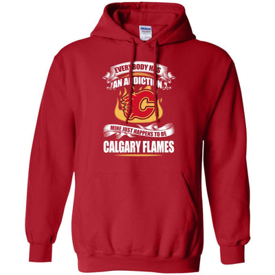 Everybody Has An Addiction Mine Just Happens To Be Calgary Flames T Shirt