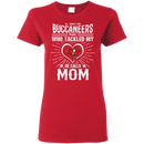 He Calls Mom Who Tackled My Tampa Bay Buccaneers T Shirts