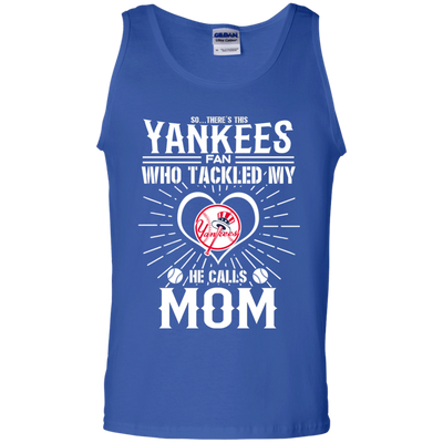 He Calls Mom Who Tackled My New York Yankees T Shirts