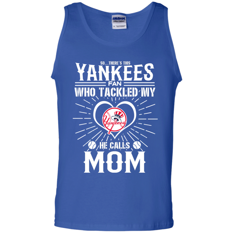 He Calls Mom Who Tackled My New York Yankees T Shirts
