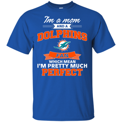 I'm A Mom And A Miami Dolphins Fan T Shirt