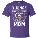He Calls Mom Who Tackled My Minnesota Vikings T Shirts