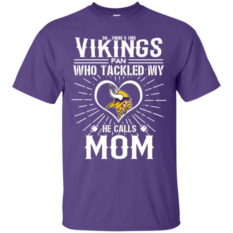 He Calls Mom Who Tackled My Minnesota Vikings T Shirts