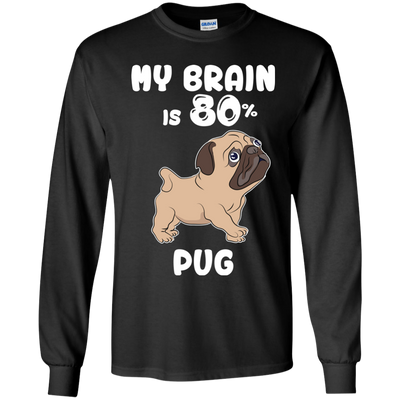 Pug - My brain is 80% T Shirts?