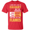 My Heart And My Soul Belong To The Calgary Flames T Shirts