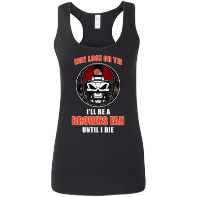 Win Lose Or Tie Until I Die I'll Be A Fan Cleveland Browns Brown T Shirts