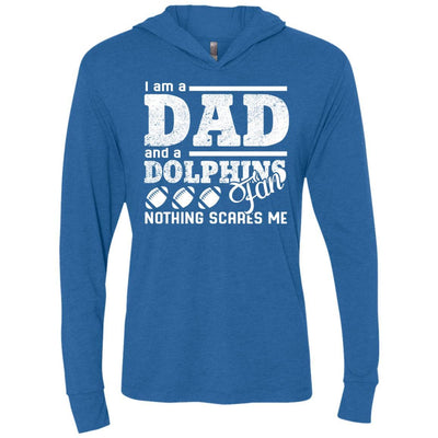 I Am A Dad And A Fan Nothing Scares Me Miami Dolphins T Shirt