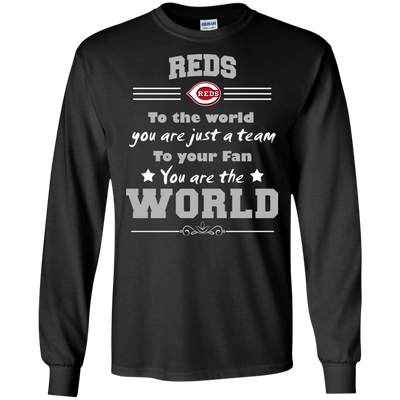 To Your Fan You Are The World Cincinnati Reds T Shirts