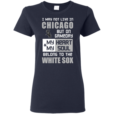 My Heart And My Soul Belong To The Chicago White Sox T Shirts