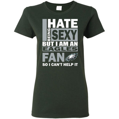 I Hate Being Sexy But I Am A Philadelphia Eagles Fan T Shirt