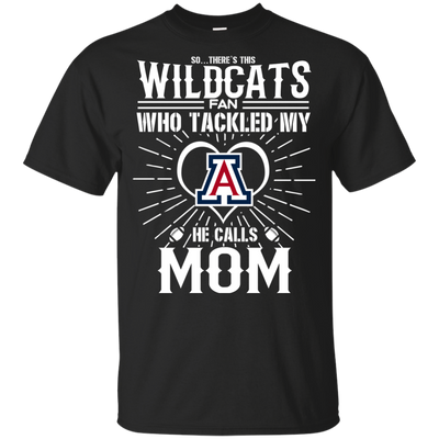 He Calls Mom Who Tackled My Arizona Wildcats T Shirts