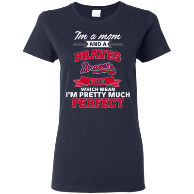 I'm A Mom And An Atlanta Braves Fan T Shirt