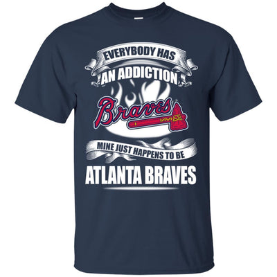 Everybody Has An Addiction Mine Just Happens To Be Atlanta Braves T Shirt