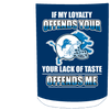 My Loyalty And Your Lack Of Taste Detroit Lions Mugs