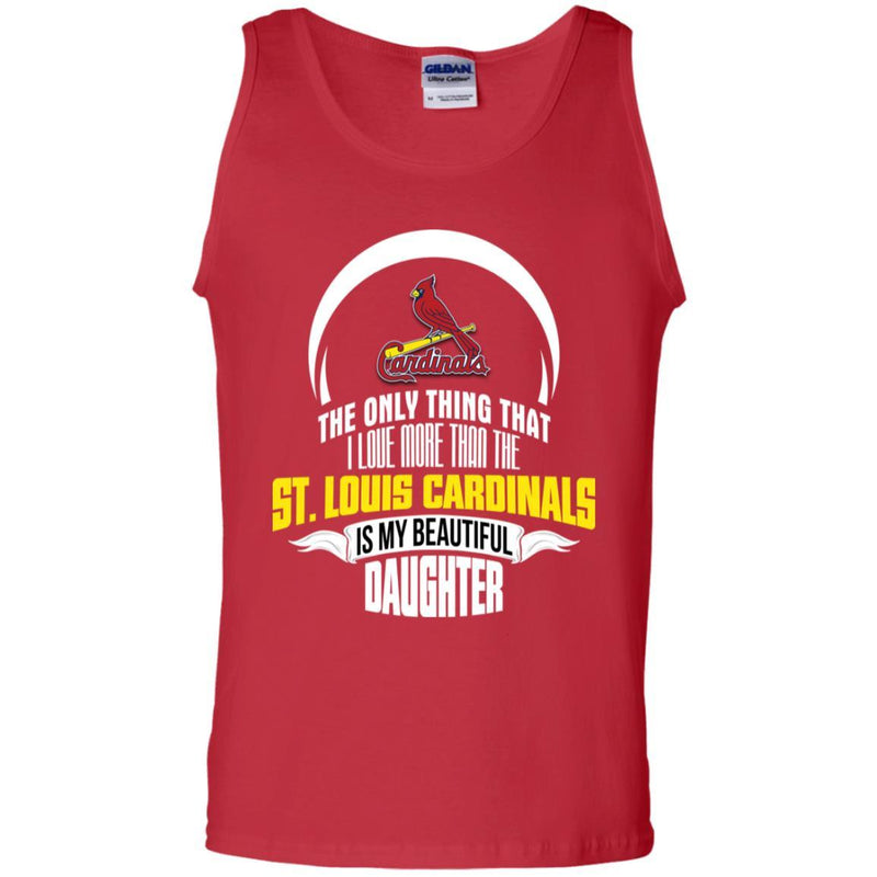 The Only Thing Dad Loves His Daughter Fan St. Louis Cardinals T Shirt