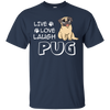 Live Love Laugh Pug T Shirts