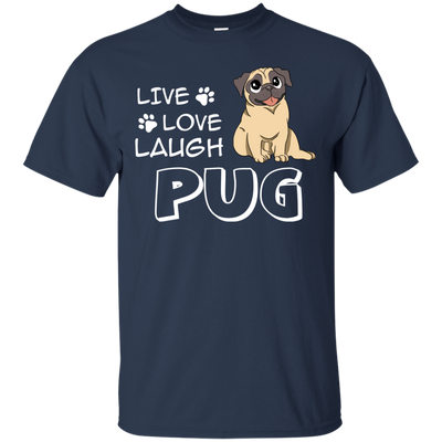 Live Love Laugh Pug T Shirts