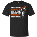 I Will Support Everywhere Baltimore Orioles T Shirts