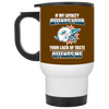 My Loyalty And Your Lack Of Taste Miami Dolphins Mugs