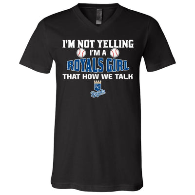 I'm Not Yelling I'm A Kansas City Royals Girl T Shirts