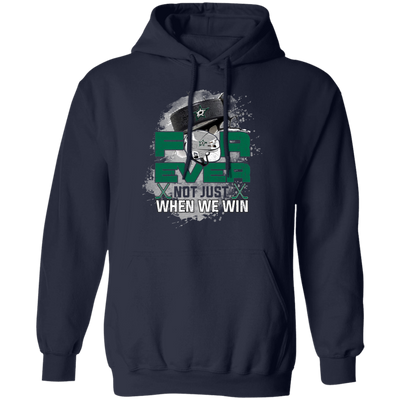 For Ever Not Just When We Win Dallas Stars T Shirt