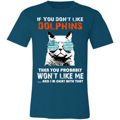 Something for you If You Don't Like Miami Dolphins T Shirt