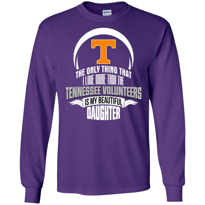 The Only Thing Dad Loves His Daughter Fan Tennessee Volunteers T Shirt