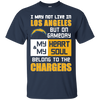 My Heart And My Soul Belong To The Los Angeles Chargers T Shirts