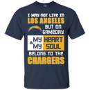 My Heart And My Soul Belong To The Los Angeles Chargers T Shirts
