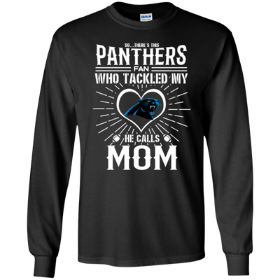 He Calls Mom Who Tackled My Carolina Panthers T Shirts