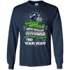 My Seattle Seahawks And They'll Never Find Your Body T Shirt