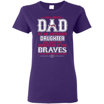 Proud Of Dad Of An Awesome Daughter Atlanta Braves T Shirts