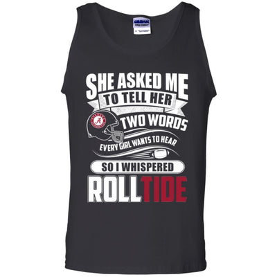 She Asked Me To Tell Her Two Words Alabama Crimson Tide T Shirts