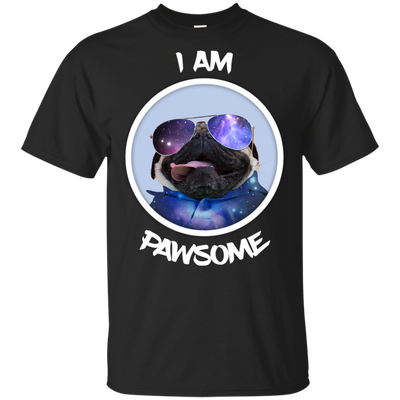 Nice Pug T Shirts - I Am Pawsome Pug, is a cool gift for friends