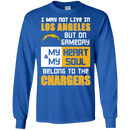 My Heart And My Soul Belong To The Los Angeles Chargers T Shirts
