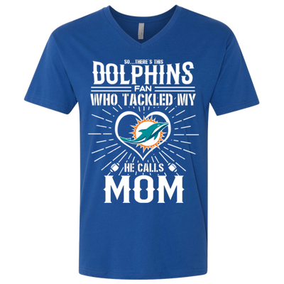 He Calls Mom Who Tackled My Miami Dolphins T Shirts