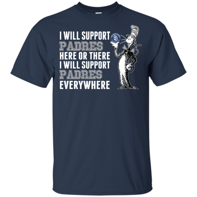 I Will Support Everywhere San Diego Padres T Shirts