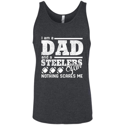 I Am A Dad And A Fan Nothing Scares Me Pittsburgh Steelers T Shirt