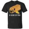Nice Pug T Shirts - A Loaf Of Pug Ver 1, is a cool gift for friends