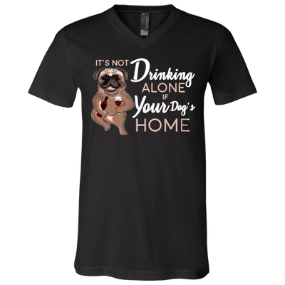 Pug - It's Not Drinking Alone If Your Dog's Home T Shirts