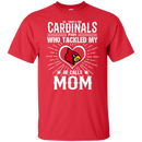 He Calls Mom Who Tackled My Louisville Cardinals T Shirts