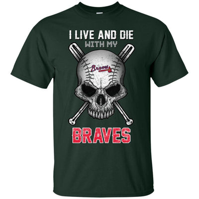 I Live And Die With My Atlanta Braves T Shirt