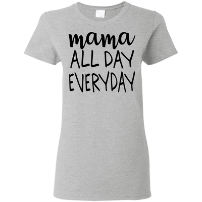 Mama All Day Everyday T Shirts V2